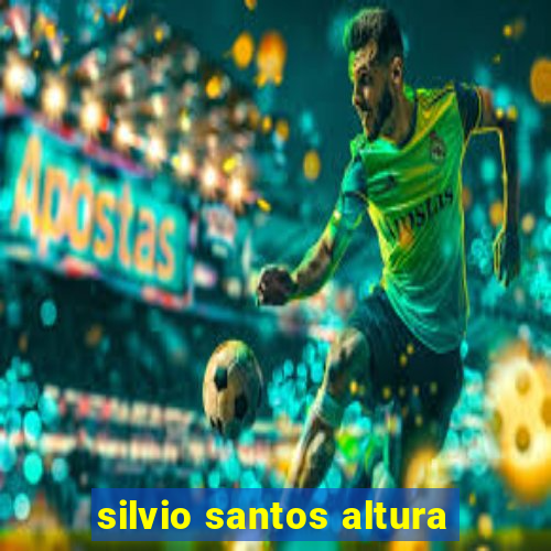 silvio santos altura